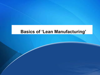 Basics of ‘Lean Manufacturing’
 