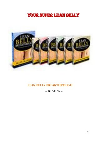 1
YOUR SUPER LEAN BELLY
LEAN BELLY BREAKTHROUGH
– REVIEW –
 