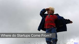 Ronan_C
Where do Startups Come From?
 