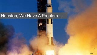 Houston, We Have A Problem…
nasa
 