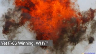 andrusdevelopment
Yet F-86 Winning. WHY?
 