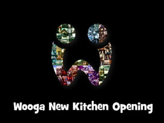 Wooga New Kitchen Opening 
 