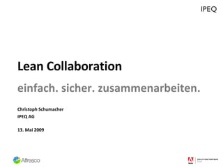 Lean Collaboration einfach. sicher. zusammenarbeiten. ,[object Object],[object Object],[object Object]