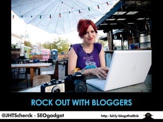 @JHTScherck - SEOgadget

http://bit.ly/blogsthatlink

 