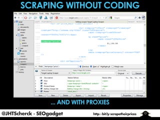 @JHTScherck - SEOgadget

http://bit.ly/scrapetheirprices

 