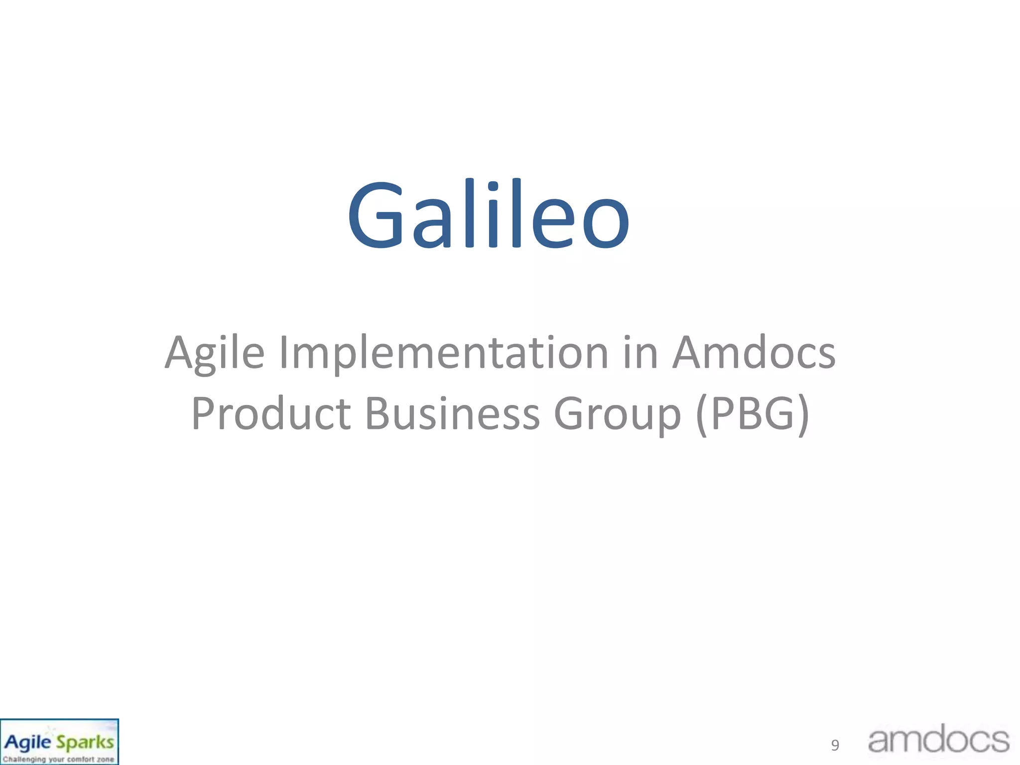 GalileoAgile Implementation in Amdocs Product Business Group (PBG)9