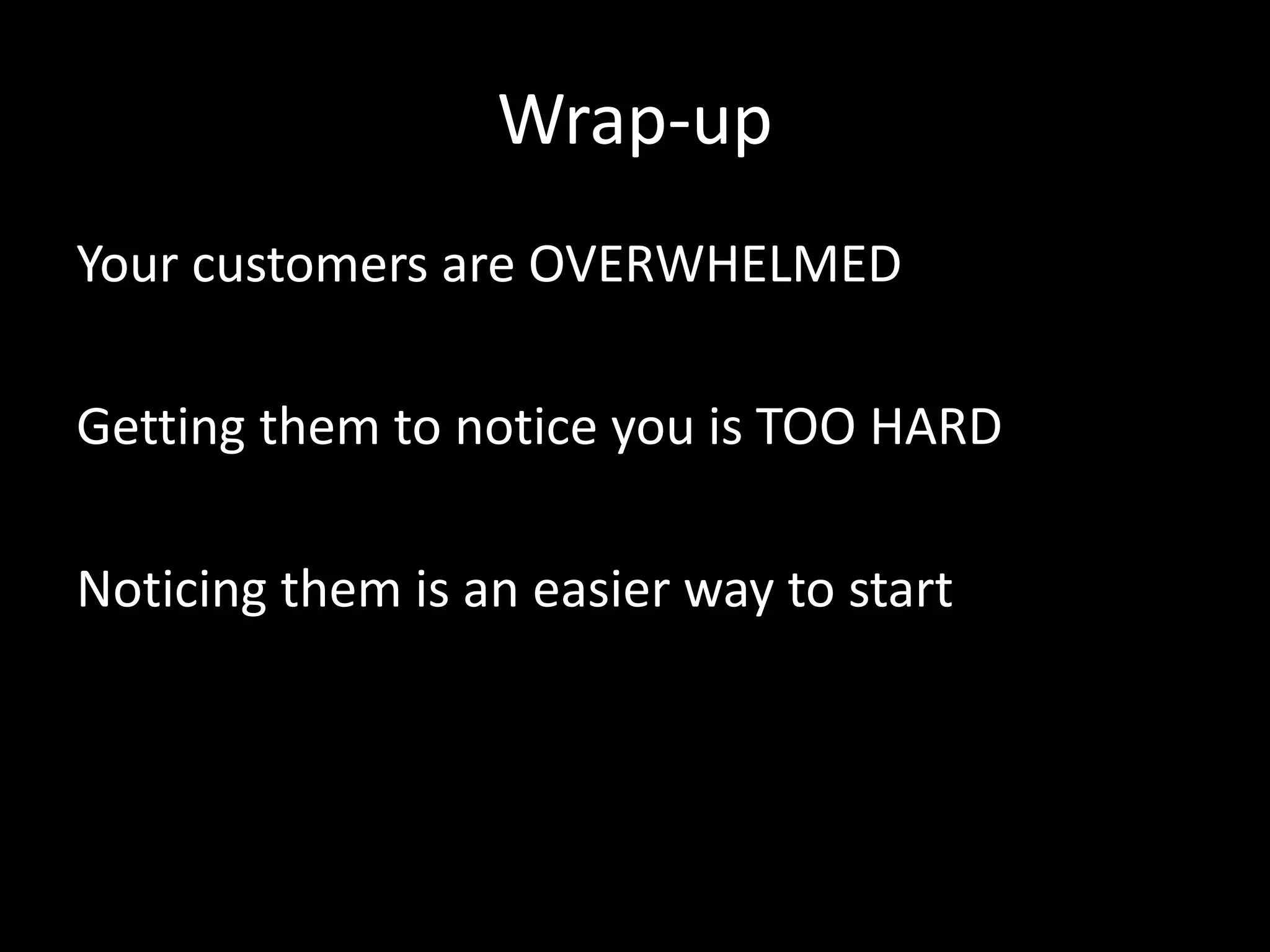 How long does this take? 
Short answer… 
Start noticing results after helping 10-15 customers. 
After helping 100 you will almost definitely be in 
business. 
Now the long answer … 
 