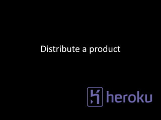 Distribute a product 
 