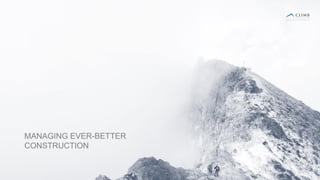 38
38
MANAGING EVER-BETTER
CONSTRUCTION
 