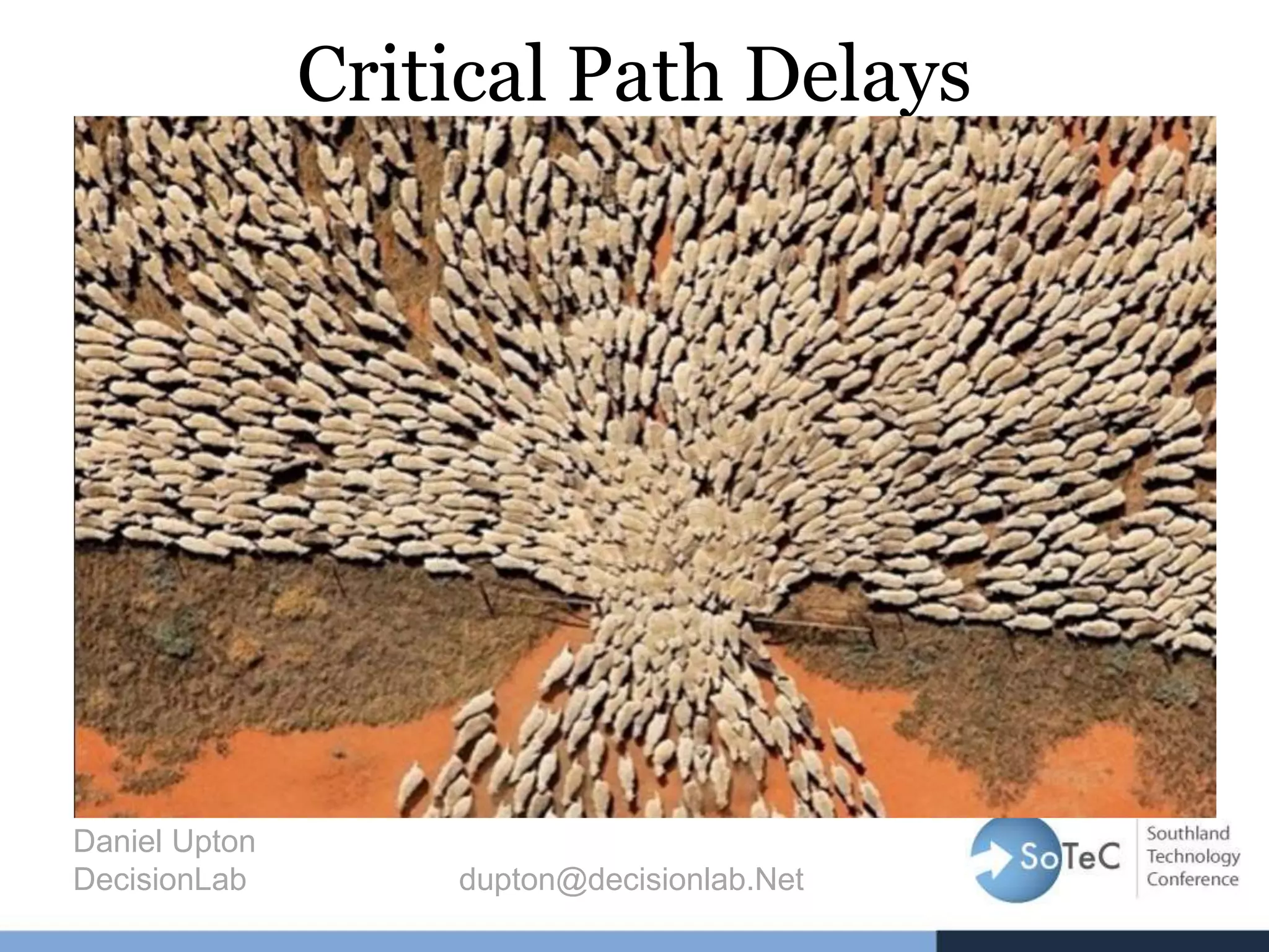 Critical Path Delays
Daniel Upton
DecisionLab dupton@decisionlab.Net
 