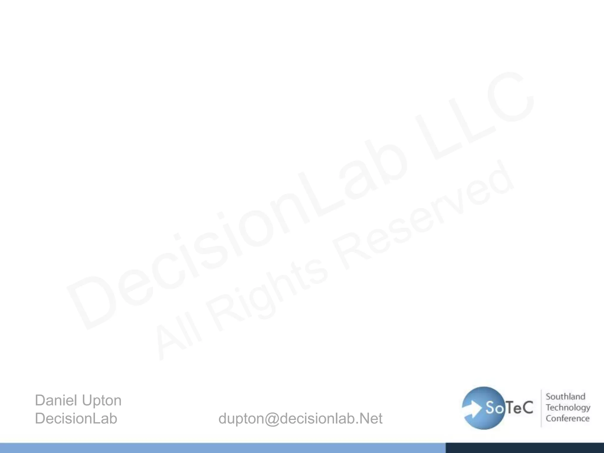 Daniel Upton
DecisionLab dupton@decisionlab.Net
 