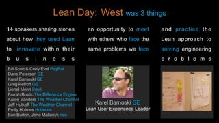 14 speakers sharing stories
about how they used Lean
to innovate within their
b u s i n e s s
Bill Scott & Cody Evol PayPa...