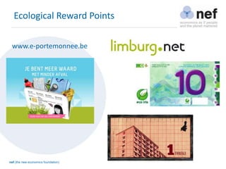 nef (the new economics foundation)
Ecological Reward Points
www.e-portemonnee.be
 