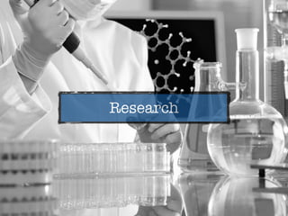 Research
 