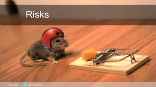 49
Risks
Chris Chan | @c2reflexions
 