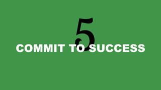 50
COMMIT TO SUCCESS
 