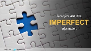 53
IMPERFECT
Chris Chan | @c2reflexions
 