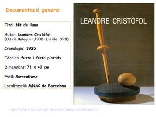 Documentació general

Títol: Nit de lluna

Autor: Leandre Cristòfol
(Os de Balaguer,1908- Lleida 1998)

Cronologia: 1935

...