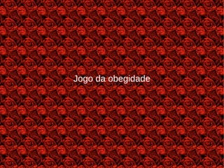 Jogo da obegidade
 