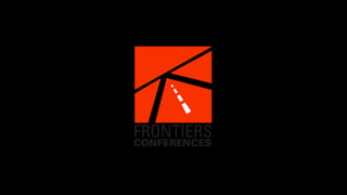 FRONTIERS
CONFERENCES
 