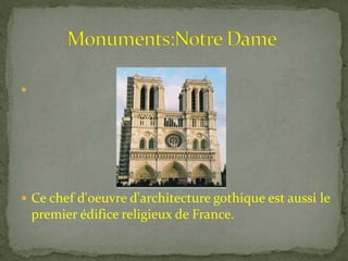 
 Ce chef d'oeuvre d'architecture gothique est aussi le
premier édifice religieux de France.
 