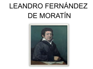 LEANDRO FERNÁNDEZ
DE MORATÍN
 