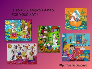 #pintoeficonacasa
THANKS LEANDRO LAMAS
FOR YOUR ART !
 