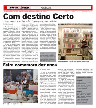 8                                                                                   Cultura



Com destino Certo
Jornal laboratório do curso de jornalismo da Faculdade Anhanguera de Brasília                                                        Ano 1     –   Edição nº 1    –   Dezembro de 2010




Livros expostos na Feira do Livro seguem para projetos
Por Daniela Araújo                  no meio rural. “O Projeto é o re-               namentais que colaboram para a
                                    sultado de uma rede de parcerias                chegada do programa a diversas
    Passada a Feira do livro em     e de gestão comunitária das bi-                 regiões do País.
Brasília, realizada de 08 a 17      bliotecas e promove educação,                       Outro fim para os livros é
de outubro, no Expobrasília do      cultura e entretenimento entre                  o Programa Nacional do Livro
Parque da Cidade, fica a dúvida     essas populações do campo”.                     Didático. De acordo com Ká-
sobre o destino que é dado aos          Para selecionar os livros, a                tia Barbosa, várias instituições
livros que até então estavam em     Arca das Letras conta com um                    de ensino recebem livros que
exposição.Dois projetos recebem     trabalho bem interessante de in-                estiveram na exposição. “O in-
os mesmos. São eles: a Arcadas      clusão social, além do incentivo                tuito é que escolas e órgãos se
Letras e o Programa Nacional do     à leitura. Após a escolha, são for-             interessem por esses livros e,
Livro Didático (PNLD), do Fun-      mados pequenos acervos. Cada                    posteriormente, peçam alguns
do Nacional do Desenvolvimen-       biblioteca conta com 220 títulos,               exemplares para as instituições
to da Educação. (FNDE)              obtidos por doações. Como lite-                 acadêmicas”, conta. Para que as
    A Arca das Letras, Progra-      raturas, infantis e para jovens e               instituições recebam essas doa-
ma de Bibliotecas Rurais, do        adultos, livros didáticos, de pes-              ções, é preciso que preencham
Ministério do Desenvolvimento       quisas e técnicos. Ou seja, abran-              um documento atestando que
Agrário, que tem o objetivo de      ge uma área grande de interessa-                eles não serão comercializados.
incentivar a leitura de moradores   dos. Na parte técnica entra saúde,
em povoados distantes e facilitar   cidadania e agricultura.




                                                                                                                                                                                      Yasmine Farias
o acesso aos livros em assenta-         O Programa Arca das Letras
mentos, comunidades de agricul-     contribui também com outras                     Doe Livros:
tura familiar e quilombos, recebe   ações que envolvem outros ór-                   Arca das Letras: (61) 2020-
grande parte dos livros.            gãos públicos, como o Minis-                    0201 - arcadasletras@mda.gov.
    Segundo Mônica Monteiro,        tério da Educação, da Cultura                   br
esta é uma maneira de contribuir    e até mesmo da Justiça. Conta                   Colégio Sagrada Família: (61)
para o desenvolvimento humano       também com órgãos não-gover-                    3272-1727 (Avelar)                  Obras expostas na Feira do Livro tem um destino certo


Feira comemora dez anos
                                                                                    Por Meiriane Soares                 sucesso da feira”, diz Roseane.     gastronomia, artes, moda e de-
                                                                                                                            A feira também mantém uma       coração. Sendo a área de maior
                                                                                        A feira da lua de Brasília      parceria com ONGs, como a           procura e venda as confecções
                                                                                    criada em 2001 para dar espa-       Casa dos velhinhos e o projeto      femininas.
                                                                                    ço á artesãos de todo o Brasil,     Conviver, que comercializam na
                                                                                    comemora dez anos em 2011.          feira materiais produzidos pelos
                                                                                                                                                             Próximas edições da feira:
                                                                                    Para dar início as comemorações     seus beneficiários.
                                                                                    do aniversário um novo espaço           A criação do evento se deve
                                                                                    foi lançado na última edição do     ao fato de se ter uma feira em       Novembro
                                                                                    evento.                             Goiânia e muitas pessoas terem       20 e 21 Sábado e Domingo
                                                                                        O grande sucesso da feira se    que se deslocar de Brasília para     Gilberto Salomão
                                                                                    deve a perfeita organização e ao    adquirir algum produto artesa-       27 e 28 Sábado e Domingo
                                                                                    processo de seleção dos artesãos    nal. Então, viu-se a necessida-      Centro de Convenções
                                                                                    que participarão do evento. Atra-   de de ter uma feira em Brasília.     Ulysses Guimarães
                                                                                    vés de uma avaliação do material    Foram pesquisados locais onde
                                                                                    produzido por eles para saber se    a realização do projeto não inco-
                                                                   Adriana Lunara




                                                                                                                                                             Dezembro
                                                                                    realmente o trabalho é artesana-    modasse lojistas ou atrapalhasse
                                                                                                                                                             04 e 05 Sábado e Domingo
                                                                                    to.                                 a movimentação dos consumi-
                                                                                        Para Roseane Lima, uma das      dores. Então foi escolhido como      Deck Norte - Lago Norte
                                                                                    organizadoras do evento, o suces-   melhor local o Centro de Con-        11 e 12 Sábado e Domingo
                                                                                    so da feira se deve a boa relação   venções Ulisses Guimarães.           Gilberto Salomão
                                                                                    que há entre todos envolvidos.          Primeiramente, os produtores     17 à 23 Sexta à Quinta
                                                                                    “Um bom atendimento e a boa         viam somente de Goiânia. Hoje a      Centro de Convenções
                                                                                    relação com os nossos colabora-     feira conta com artesãos de todo     Ulysses Guimarães
Feira da Lua em seu décimo ano                                                      dores é o que mais influência no    Brasil e se dividem nas áreas de
 