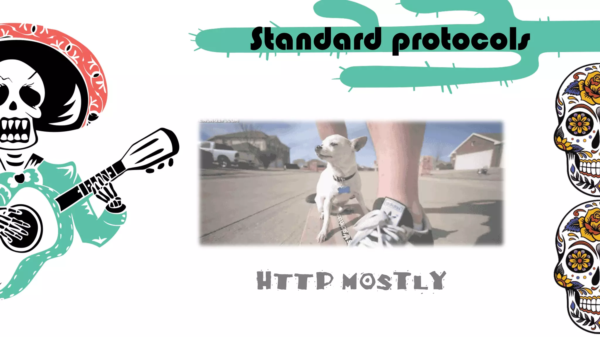 Standard protocols
HTTP mostly
 