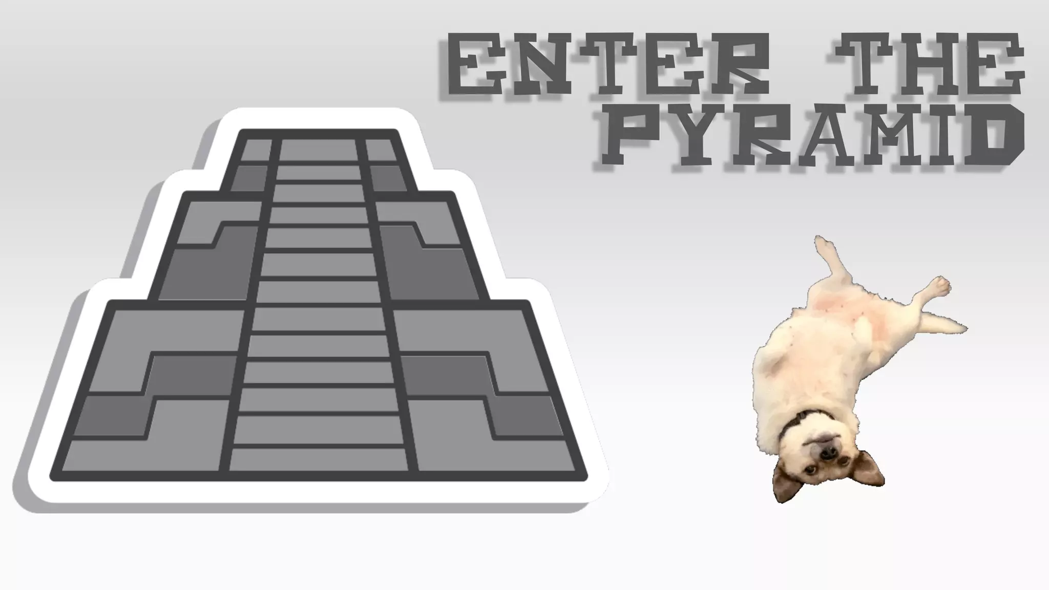 Enter the
Pyramid
 