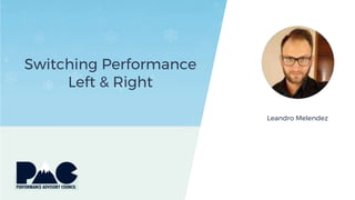 Switching Performance
Left & Right
Leandro Melendez
 