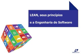 LEAN, seus princípios
e a Engenharia de Software
 