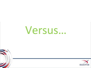 Versus…
 