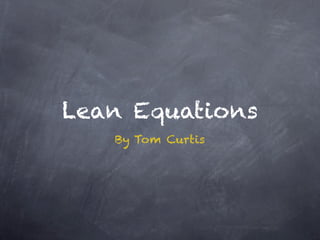 Lean Equations
By Tom Curtis
 