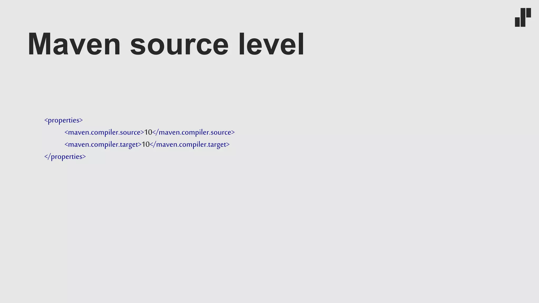Maven source level
<properties>
<maven.compiler.source>10</maven.compiler.source>
<maven.compiler.target>10</maven.compiler.target>
</properties>
 