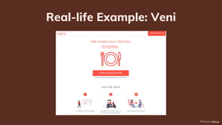 Real-life Example: Veni
1. Simple landing page for customers submit orders through.
Resource: Veni.ca
 