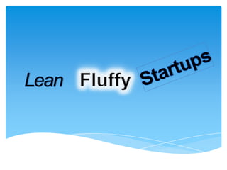 Startups Fluffy Lean 