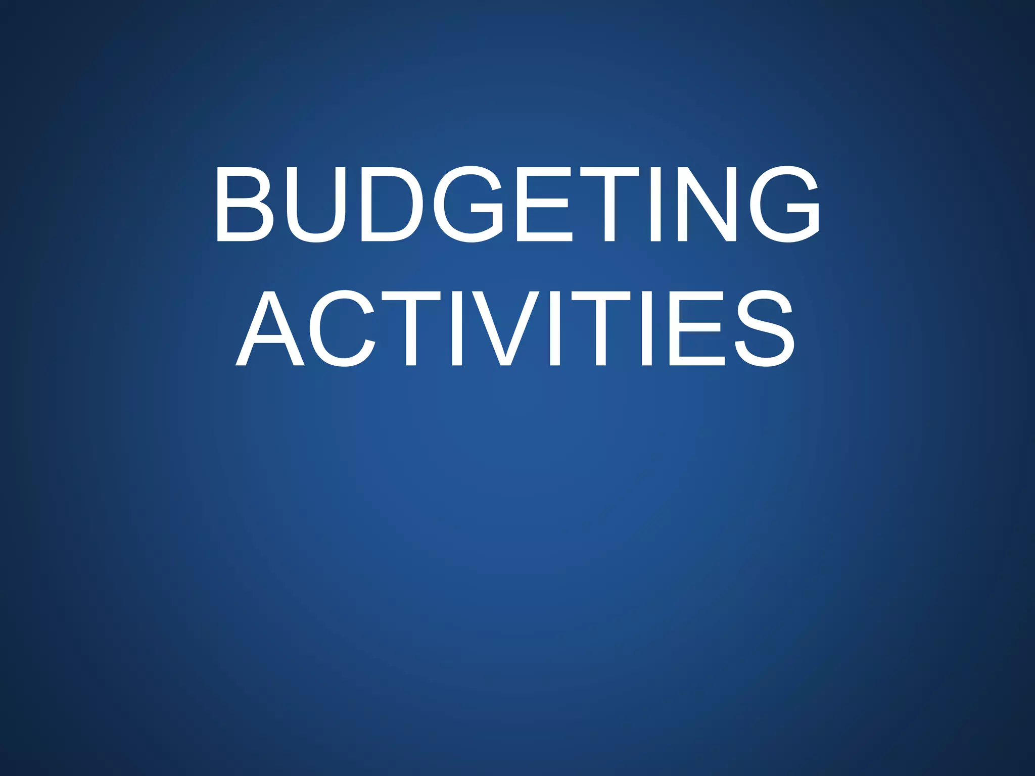 BUDGETING ACTIVITIES
 