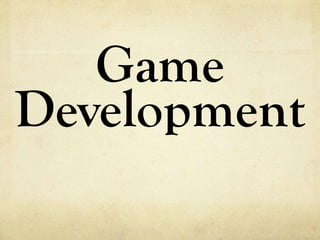 Game
Development
 