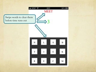 Swipe words to clear them
before time runs out
 