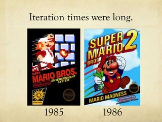 Iteration times were long.




   1985           1986
 