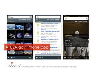 ➤ USA.gov iPhone app



       Open-source: https://github.com/usagov/usagov-ios-app   3
 