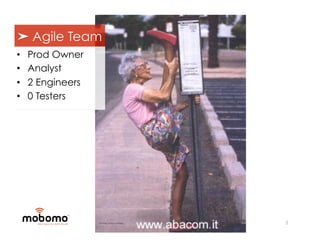 ➤ Agile Team
•    Prod Owner
•    Analyst
•    2 Engineers
•    0 Testers




                   5
 