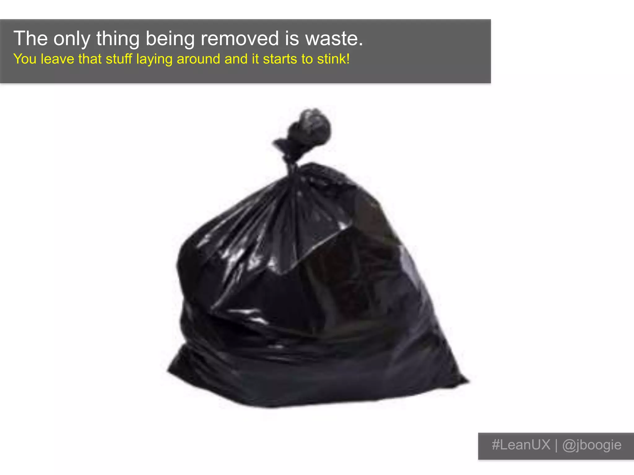 Get it out there. Fast.In public. (Yes, where people can see it.)#LeanUX | @jboogie