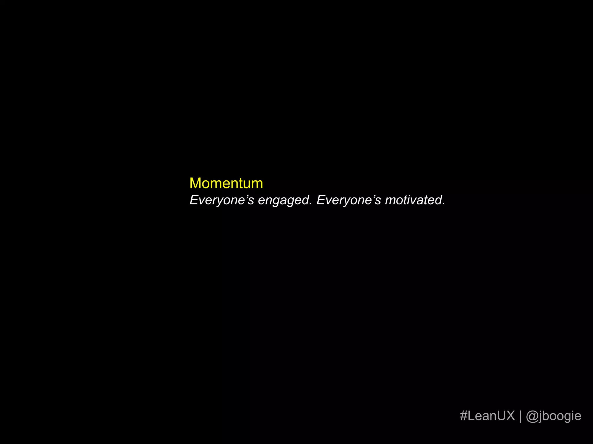 If you spend 3 months perfecting a design only to find out it fails to meet customer and/or business needs, you’ve just wasted 3 months of your life, not to mention your team’s#LeanUX | @jboogie