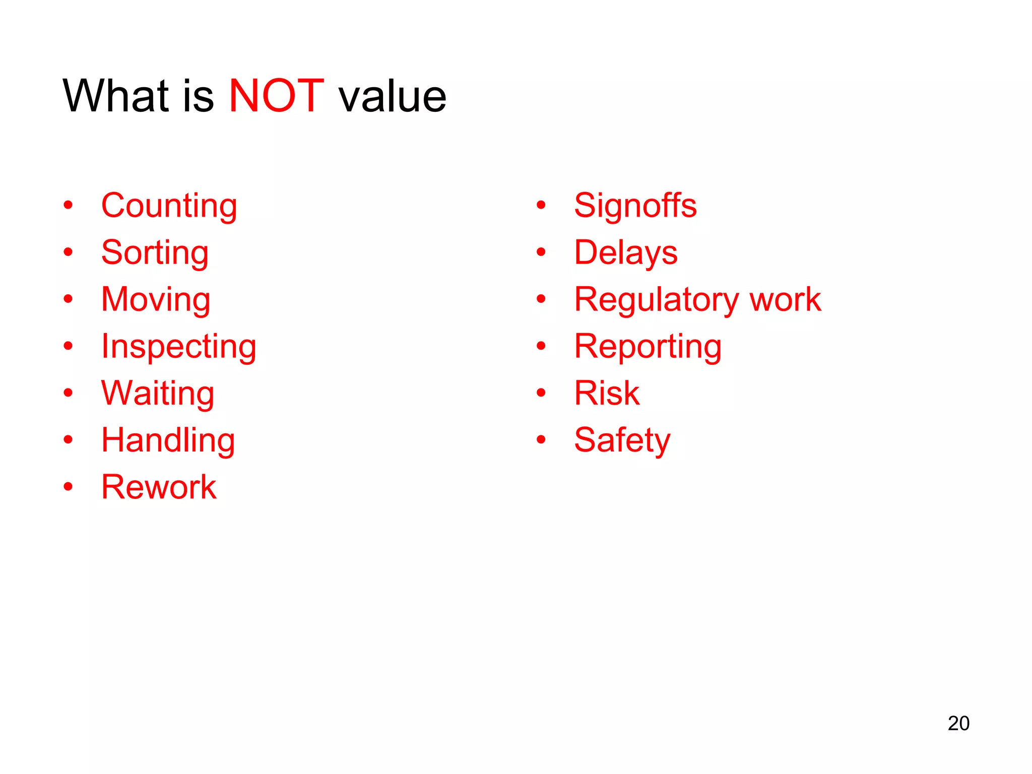What is  NOT  value Counting Sorting Moving Inspecting Waiting Handling Rework Signoffs Delays Regulatory work Reporting Risk Safety 