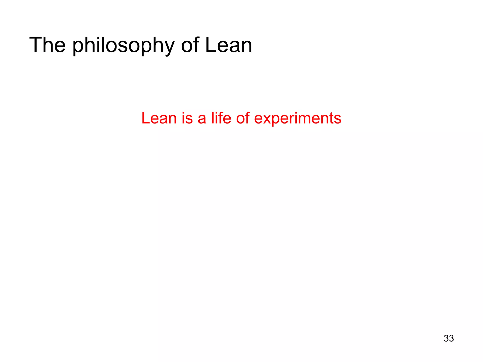 The philosophy of Lean Lean is a life of experiments 
