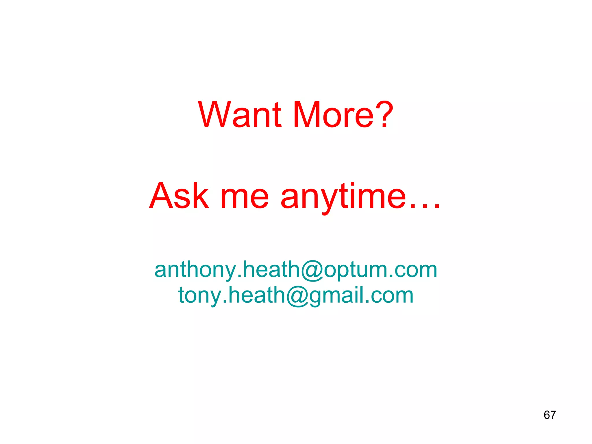 Want More? Ask me anytime… [email_address] [email_address] 