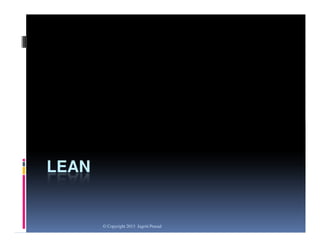 LEAN

© Copyright 2013 Jagriti Prasad

 