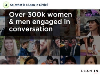 4	
  So,	
 what	
 is	
 a	
 Lean	
 In	
 Circle?	
 	
 

 